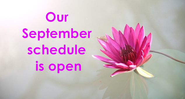 Our September schedule is open