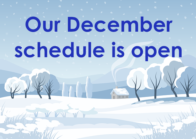 Our December schedule is open