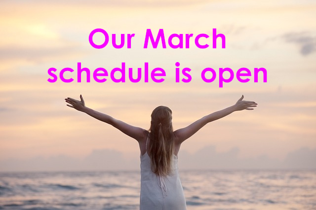 Our March schedule is open